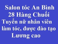 Salon Tóc An Bình 28 Hàng Chuối tuyển nữ nhân viên làm tóc, lương cao Salon Tóc An Bình 28 Hàng Chuối tuyển nữ nhân viên làm tóc, lương cao
