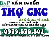 Cần Tuyển nhanh NV vận hành CNC chuyên về gỗ nội thất - Lương Cao Cần Tuyển nhanh NV vận hành CNC chuyên về gỗ nội thất - Lương Cao