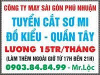 Tuyển Cắt Sơ mi - đồ kiểu - quần Tây, làm thêm ngoài giờ từ 17h-21h Tuyển Cắt Sơ mi - đồ kiểu - quần Tây, làm thêm ngoài giờ từ 17h-21h
