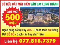 Sở hữu ĐẤT MẶT TIỀN SÂN BAY LONG THÀNH chỉ với 500 triệu Sở hữu ĐẤT MẶT TIỀN SÂN BAY LONG THÀNH chỉ với 500 triệu
