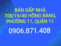 Bán gấp nhà số 708/19/40 Hồng Bàng, Phường 1, Quận 11