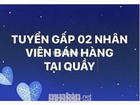 Tuyển 02 nam, nữ NV bán hàng ưu tiên người lớn tuổi, sinh viên Tuyển 02 nam, nữ NV bán hàng ưu tiên người lớn tuổi, sinh viên