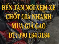 MUA XE CŨ TẬN NHÀ GIÁ CAO - chốt giá nhanh - Nhân viên vui vẻ.