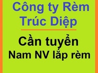 Công ty Rèm Trúc Diệp - cần tuyển: nam nhân viên lắp đặt rèm Công ty Rèm Trúc Diệp - cần tuyển: nam nhân viên lắp đặt rèm