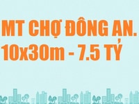 Bán mặt tiền chợ Đông An, DT: 10x30m, 300m2 thổ cư, giá 7.5 tỷ Bán mặt tiền chợ Đông An, DT: 10x30m, 300m2 thổ cư, giá 7.5 tỷ