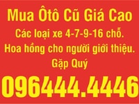 Mua Ôtô cũ giá cao (cá nhân, công ty), các loại xe 4-7-9-16 chỗ. Mua Ôtô cũ giá cao (cá nhân, công ty), các loại xe 4-7-9-16 chỗ.