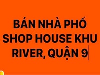 Chính chủ bán nhà phố Shop House khu River Park Quận 9