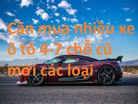 Cần mua nhiều ôtô 4, 7 chỗ cho thuê Cần mua nhiều ôtô 4, 7 chỗ cho thuê