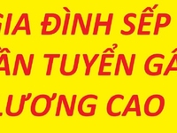 Gia đình Sếp cần tuyển giữ bé, giúp việc nhà, làm theo giờ, lương cao