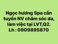 Cần tuyển NV Spa chăm sóc da ưu tiên có kinh nghiệm làm ngay Cần tuyển NV Spa chăm sóc da ưu tiên có kinh nghiệm làm ngay