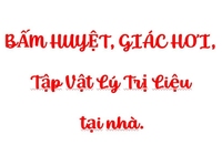 Nhân đến tại nhà Bấm Huyệt, Giác Hơi, phục hồi SK 200.000 đ Nhân đến tại nhà Bấm Huyệt, Giác Hơi, phục hồi SK 200.000 đ