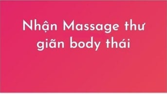 Nhận làm dịch vụ massage thư giản, body Thái. Nhiệt tình, vui vẻ