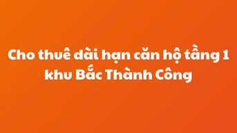 Cho thuê dài hạn căn hộ tầng 1 khu Bắc Thành Công, DT 100m2 