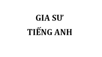 [HCM] Gia sư Tiếng Anh quận 12 - Dịch thuật