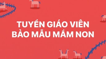 TUYỂN DỤNG GIÁO VIÊN, BẢO MẪU MẦM NON