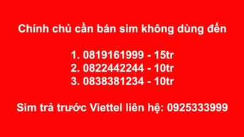 Cần bán sim không dùng đến: 0819161999, 0822442244, 0838381234