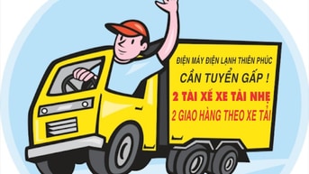 TUYỂN GẤP ► 02 Tài Xế xe tải nhẹ, 02 Giao Hàng theo xe tải