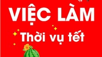 🧧VIỆC LÀM THỜI VỤ TẾT (Kho -Bảo Vệ -Tạp Vụ - Đóng Gói - Trực Quầy ) 