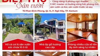 SIÊU PHẨM BIỆT THỰ SÂN VƯỜN LỚN NHẤT KONTUM - CHÍNH CHỦ CẦN BÁN