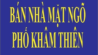 Bán nhà ngõ Phố Khâm Thiên, Phường Thổ Quan, Quận Đống Đa, sổ đỏ