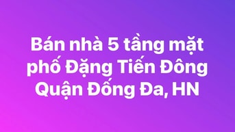 Bán nhà 5 tầng mặt phố Đặng Tiến Đông quận Đống Đa