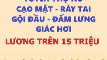 Tuyển thợ nữ cạo mặt, ráy tai, gội đầu, đấm lưng, làm ăn chia 5/5