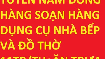 Tuyển NV đóng hàng soạn hàng dụng cụ nhà bếp & đồ thờ 11tr bao ăn trưa