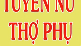 CầnTuyển gấp nữ phụ tóc nam, lương trên 30 triệu, có chỗ ở lại.