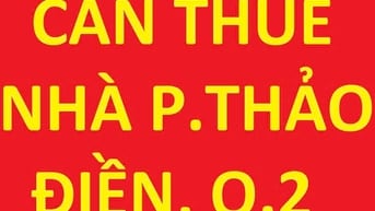 CẦN THUÊ NHÀ Ở PHƯỜNG THẢO ĐIỂN, QUẬN 2, giá từ =< 15tr 