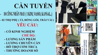 CẦN TUYỂN GẤP 15 CÔNG NHÂN MAY VÀ 04 THỢ PHỤ XƯỞNG MAY 