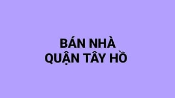 Bán nhà mặt phố Từ Hoa phường Quảng An Tây Hồ Hà Nội