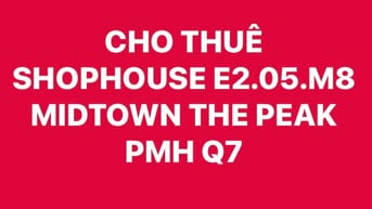 Cho thuê Shophouse E2.05.M8 Midtown The Peak Phú Mỹ Hưng Quận 7