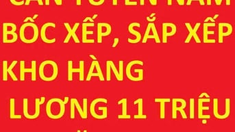 VIỆC THẬT, tuyển nam bốc xếp,  sắp xếp dọn dẹp kho hàng, 11tr+ăn trưa