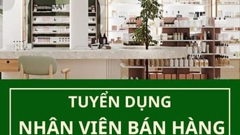 Đại lý mỹ phẩm quận Gò Vấp tuyển nhân viên bán hàng, có nhận sinh viên