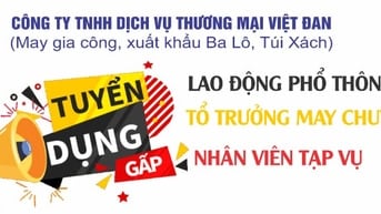 CTY MAY VIỆT ĐAN TUYỂN: LAO ĐỘNG PHỔ THÔNG, TỔ TRƯỞNG, TẠP VỤ