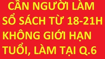 CẦN TÌM 1 NGƯỜI LÀM SỔ SÁCH TỪ 6H ĐẾN 9H TỐI, KHÔNG GIỚI HẠN TUỔI