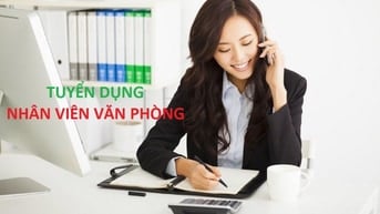  CÔNG TY CẦN TUYỂN BỔ SUNG NHÂN VIÊN VĂN PHÒNG 