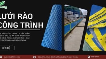 LƯỚI RÀO CÔNG TRÌNH – AN TOÀN & BỀN BỈ CHO MỌI DỰ ÁN