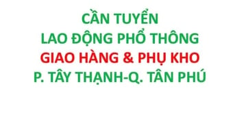 CẦN TUYỂN 5 NV PHỤ KHO - GIAO HÀNG LÀM VIỆC TẠI QUÂN TÂN PHÚ