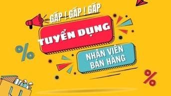 CẦN TUYỂN THÊM 2 NHÂN VIÊN BÁN HÀNG KHU VỰC GÒ VẤP