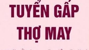 Cần tuyển thợ may, có  kinh nghiệm, lương  cao 