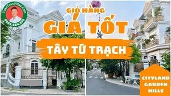 🛑Giỏ Hàng Giá Tốt 🛑Tây Tứ Trạch Cityland - ToanTranVillas