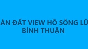 Tôi cần bán - đất view hồ Sông Lũy, Bình Thuận