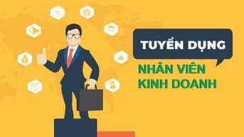 CẦN TUYỂN NHÂN VIÊN KINH DOANH 