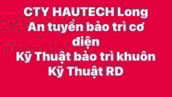 CTY HAUTECH Long An tuyển bảo trì cơ điện, Kỹ thuật khuôn, KT RD