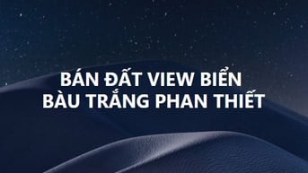 TÔI CẦN BÁN ĐẤT VIEW BIỂN, BÀU TRẮNG, PHAN THIẾT
