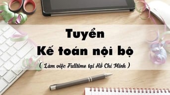 Cty cần tuyển KẾ TOÁN NỘI BỘ      