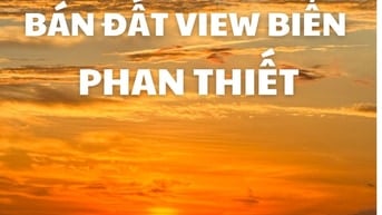 TÔI CẦN BÁN ĐẤT VIEW BIỂN, BÀU TRẮNG, PHAN THIẾT