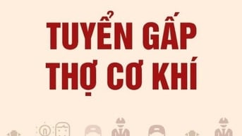 CẦN TUYỂN THỢ CƠ KHÍ: THỢ PHAY - TIỆN; THỢ HÀN, có chỗ ăn ở tại xưởng