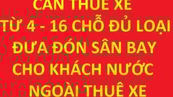Cty DL Tuấn Anh cần thuê xác xe 4-16C đưa đón SB, khách nước ngoài